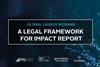 Global launch webinar - A Legal Framework for Impact Report 3