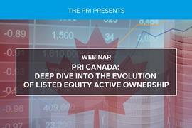 PRI Canada - Deep Dive into the Evolution of Listed Equity Active Ownership