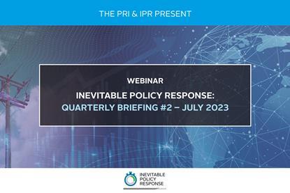 Inevitable Policy Response 2023- Quarterly Briefing 2 – July 2023